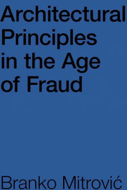 Architectural Principles in the Age of Fraud av Branko Mitrovic