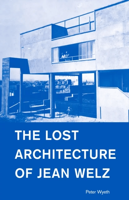 The Lost Architecture of Jean Welz av Peter Wyeth