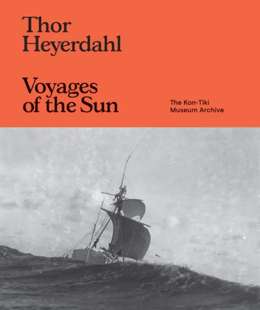 Thor Heyerdahl: Voyages of the Sun av Kingston Trinder