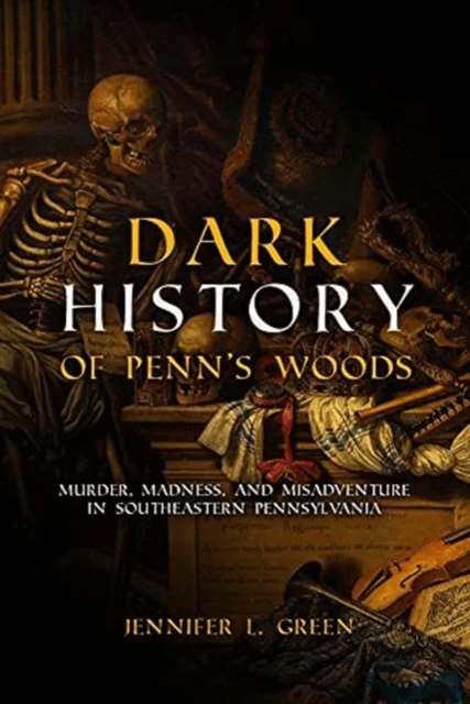 Dark History of Penn's Woods av Jennifer L. Green