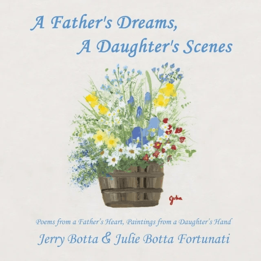A Father's Dreams, a Daughter's Scenes av Jerry Botta, Julie Botta Fortunati