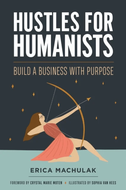 Hustles for Humanists av Erica Machulak