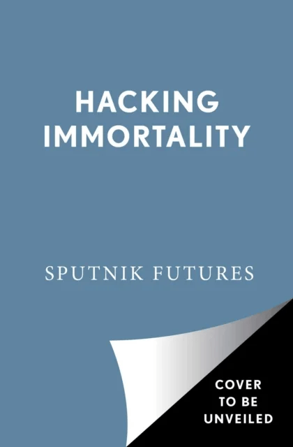 Hacking Immortality av Sputnik Futures