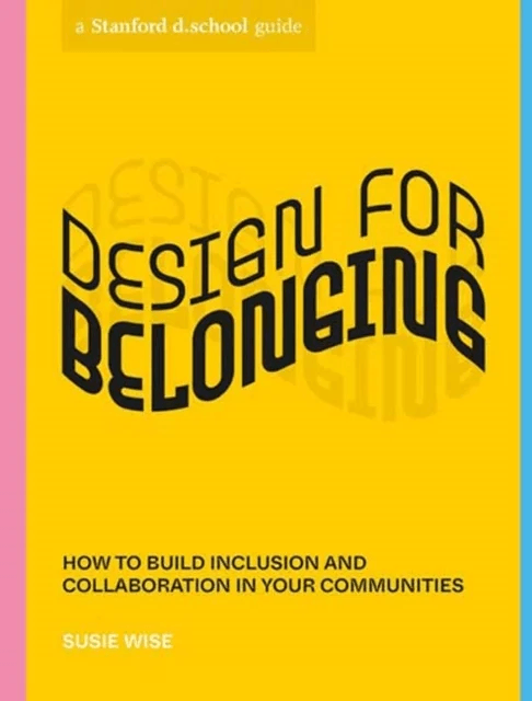 Design for Belonging av Susie Wise, Stanford d.school