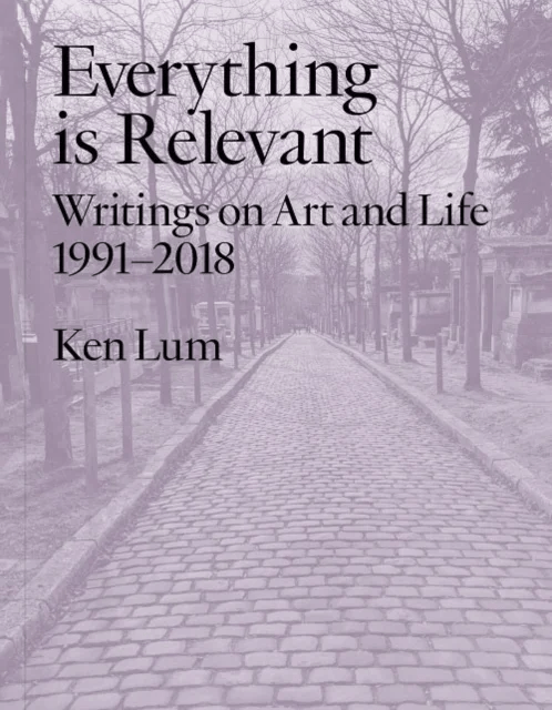 Everything is Relevant av Ken Lum