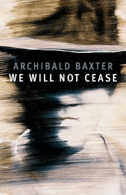 We will not cease av Archibald Baxter
