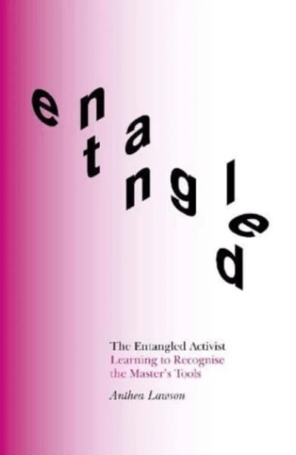 The Entangled Activist av Anthea Lawson