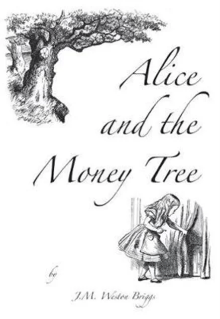 Alice and the Money Tree av J M Weston Briggs