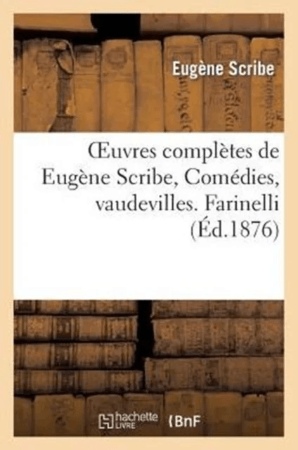 Oeuvres Compl?tes de Eug?ne Scribe, Com?dies, Vaudevilles. Farinelli av Eug?ne Scribe