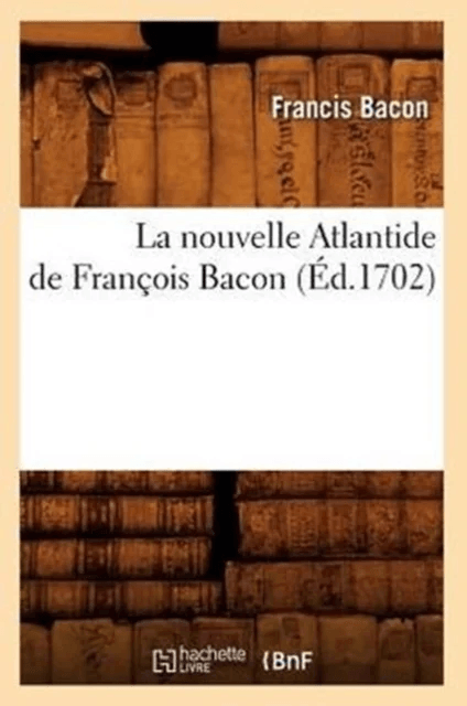 La Nouvelle Atlantide de Fran?ois Bacon, (?d.1702) av Francis Bacon