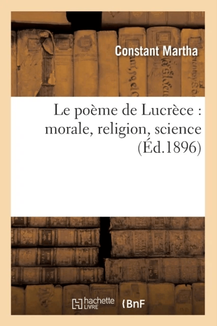 Le Po?me de Lucr?ce: Morale, Religion, Science (?d.1896) av Constant Martha