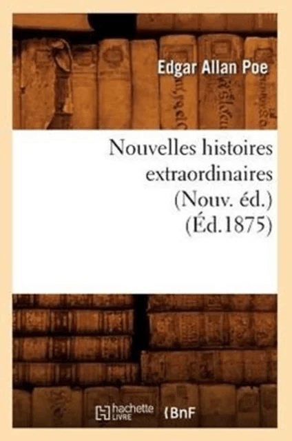 Nouvelles Histoires Extraordinaires (Nouv. ?d.) (?d.1875) av Edgar Allan Poe