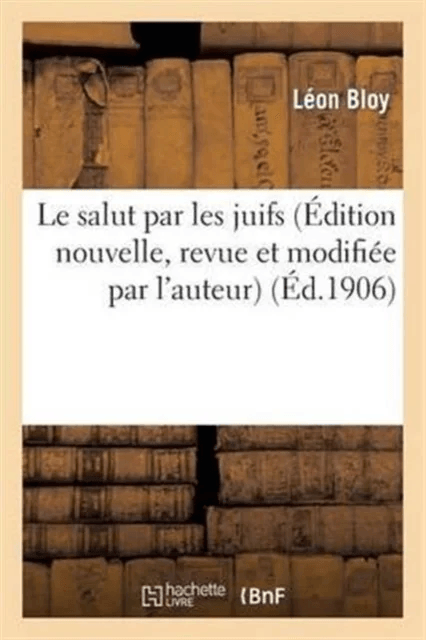 Le Salut Par Les Juifs (?dition Nouvelle, Revue Et Modifi?e Par l'Auteur) av L?on Bloy