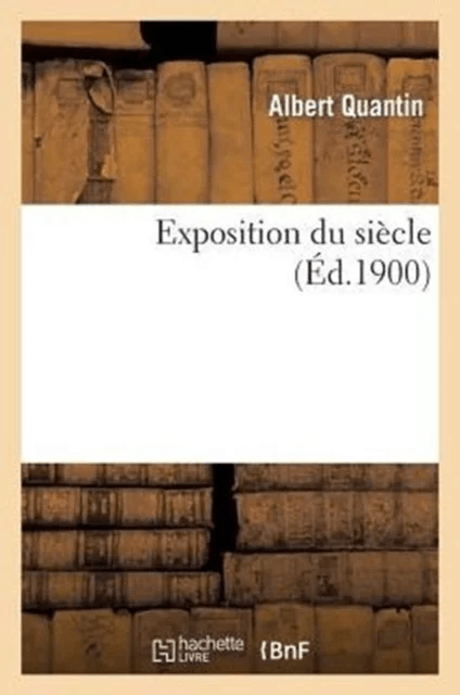 Exposition Du Si?cle av Albert Quantin
