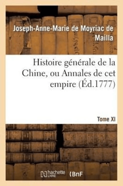 Histoire G?n?rale de la Chine, Ou Annales de CET Empire. T. XI av Joseph-Anne-Marie de Moyriac de Mailla