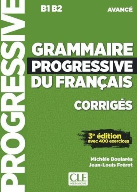 Grammaire progressive du francais - Niveau avance (B1/B2) - Corriges av Michèle Boularès