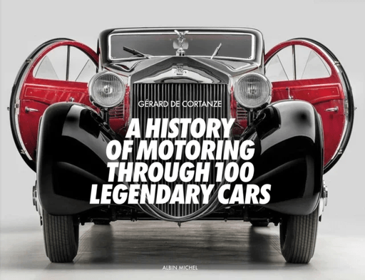 A History of Motoring Through 100 Legendary Cars av Gerard De Cortanze