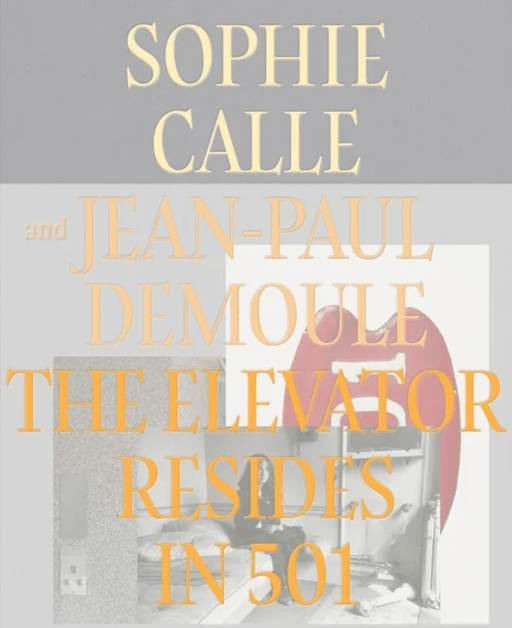 The Elevator Resides in 501 av Sophie Calle, Jean-Paul Demoule