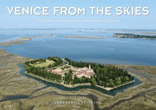Venice from the Skies av Riccardo Roiter Rigoni, Debora Gusson