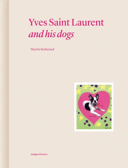 Yves Saint Laurent and his Dogs av Martin Bethenod