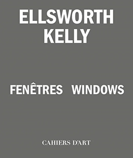 Ellsworth Kelly ¿ Windows / Fenetres av Serges Lasvignes, Bernard Blistene, Jean-Pierre Criqui, Yve-Alain Bois, Staffan Ahrenberg