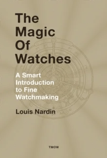 The Magic of Watches av Louis Nardin