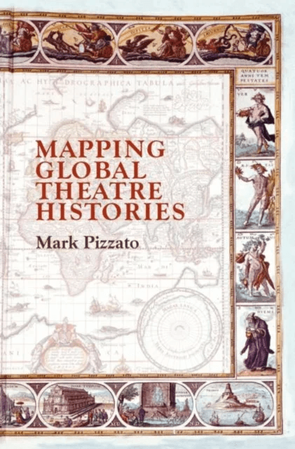 Mapping Global Theatre Histories av Mark Pizzato