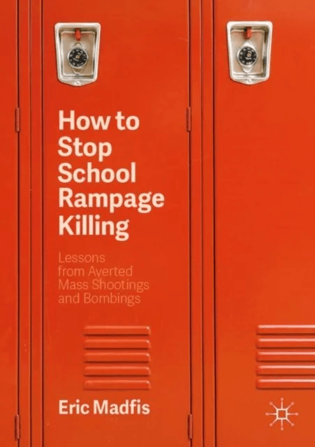 How to Stop School Rampage Killing av Eric Madfis