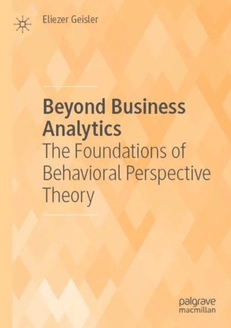 Beyond Business Analytics av Eliezer Geisler