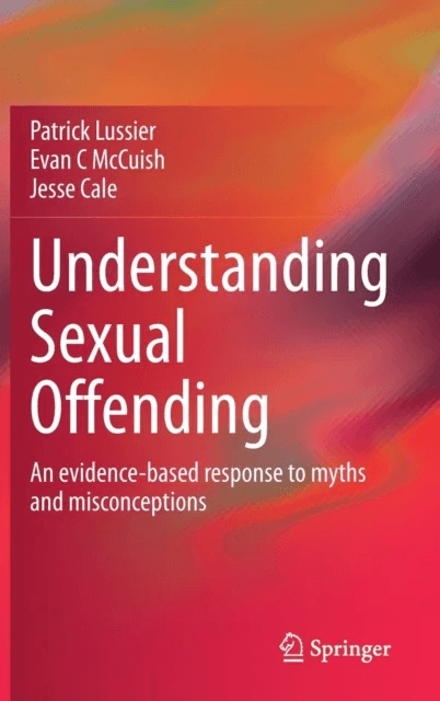 Understanding Sexual Offending av Patrick Lussier, Evan C McCuish, Jesse Cale