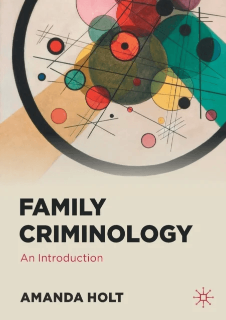Family Criminology av Amanda Holt
