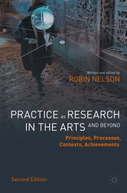 Practice as Research in the Arts (and Beyond) av Robin Nelson