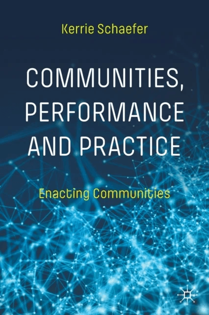 Communities, Performance and Practice av Kerrie Schaefer