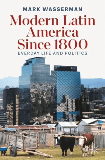 Modern Latin America Since 1800 av Mark Wasserman