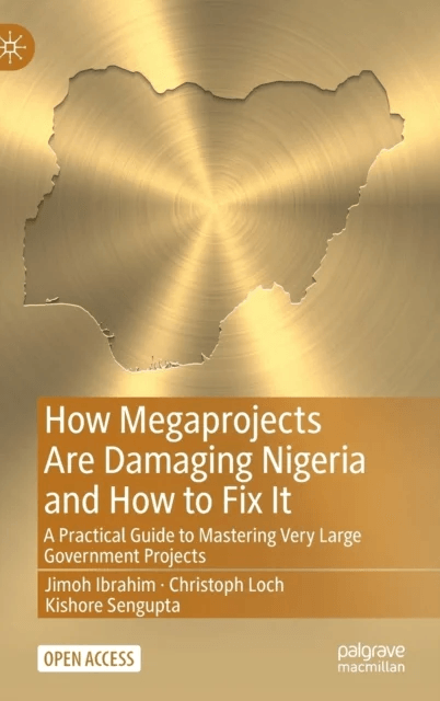 How Megaprojects Are Damaging Nigeria and How to Fix It av Jimoh Ibrahim, Christoph Loch, Kishore Sengupta