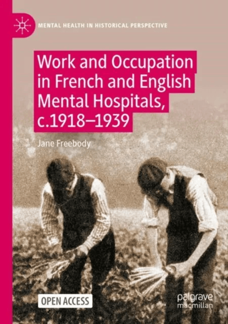 Work and Occupation in French and English Mental Hospitals,  c.1918-1939 av Jane Freebody