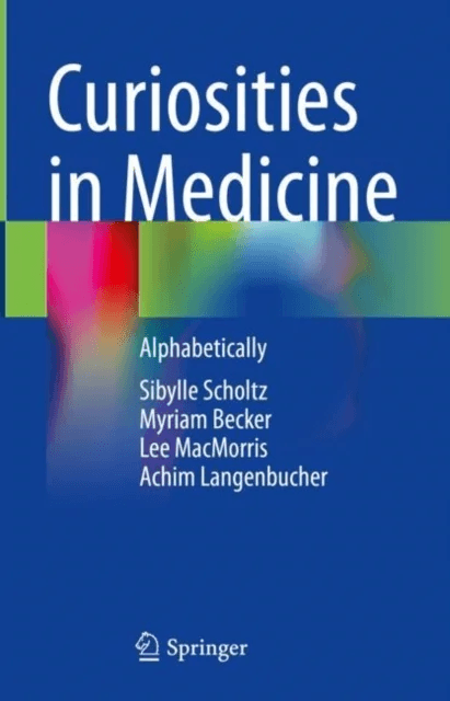 Curiosities in Medicine av Sibylle Scholtz, Myriam Becker, Lee MacMorris, Achim Langenbucher