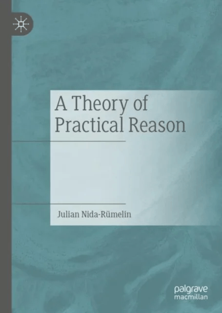 A Theory of Practical Reason av Julian Nida-Rumelin