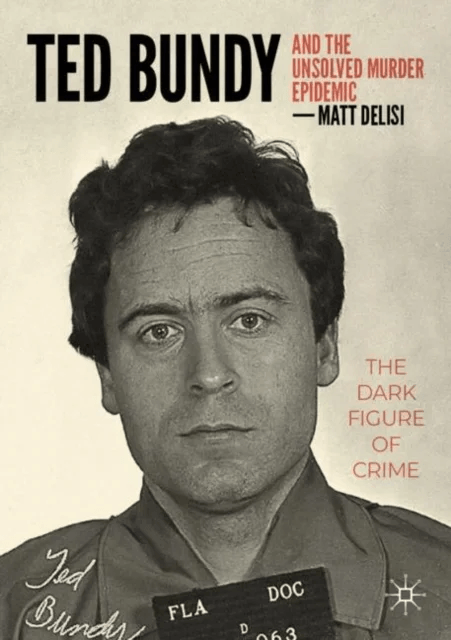 Ted Bundy and The Unsolved Murder Epidemic av Matt DeLisi