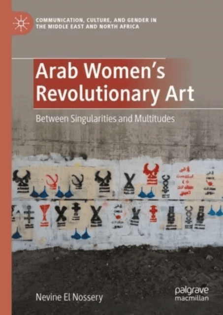 Arab Women's Revolutionary Art av Nevine El Nossery