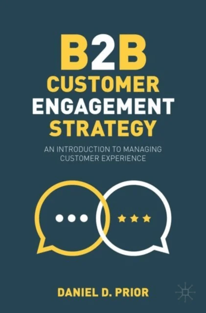 B2B Customer Engagement Strategy av Daniel D. Prior