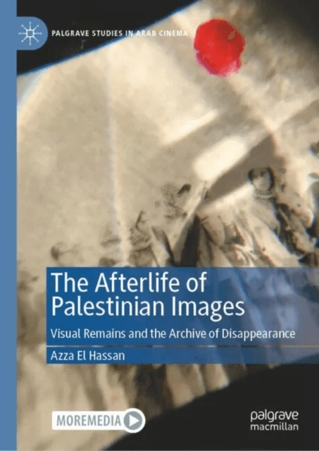 The Afterlife of Palestinian Images av Azza El Hassan