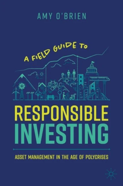 A Field Guide to Responsible Investing av Amy O'Brien