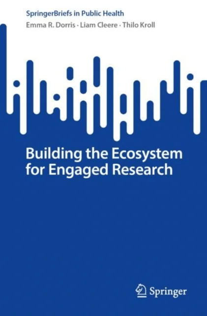 Building the Ecosystem for Engaged Research av Emma R. Dorris, Liam Cleere, Thilo Kroll