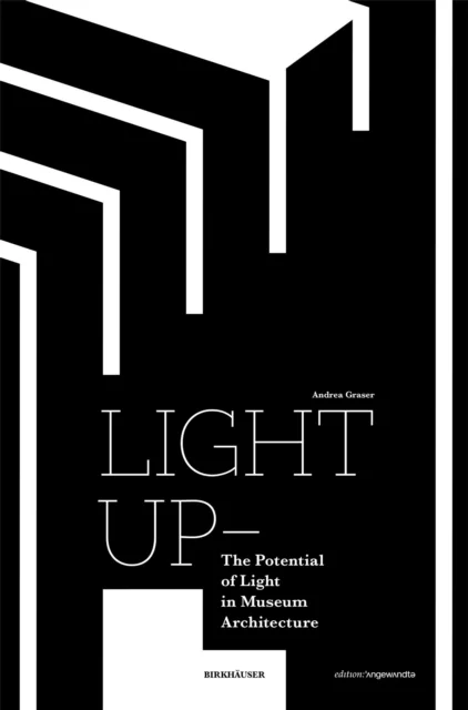 Light Up - The Potential of Light in Museum Architecture av Andrea Graser