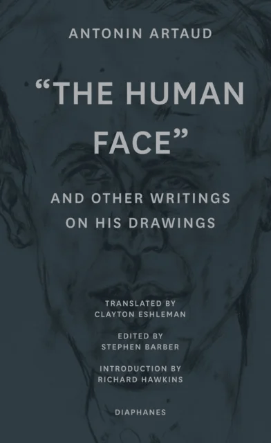 "The Human Face" and Other Writings on His Drawings av Antonin Artaud, Stephen Barber, Clayton Eshleman, Richard Hawkins