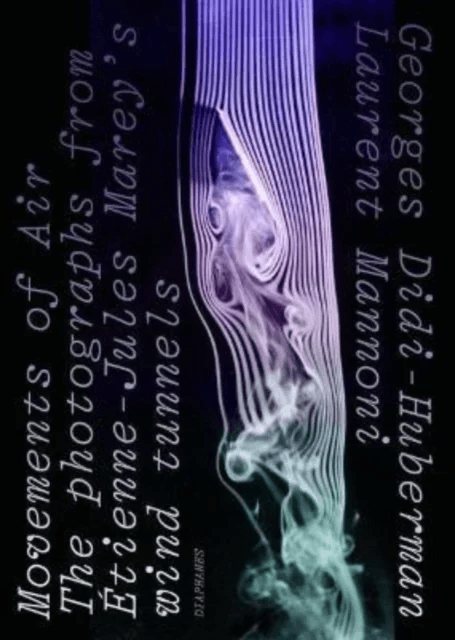 Movements of Air ¿ The Photographs from Etienne¿Jules Marey's Wind Tunnels av Georges Didi¿huberman, Laurent Mannoni, Florian Dombois, Christoph