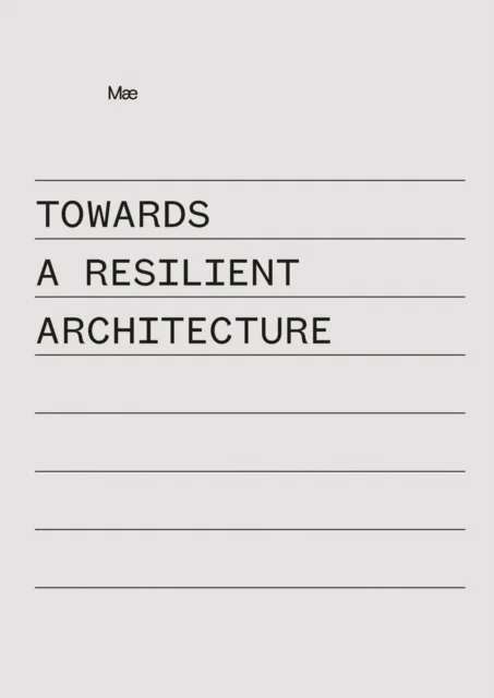 Towards a Resilient Architecture av Alex (Mae Architects Ltd) Ely