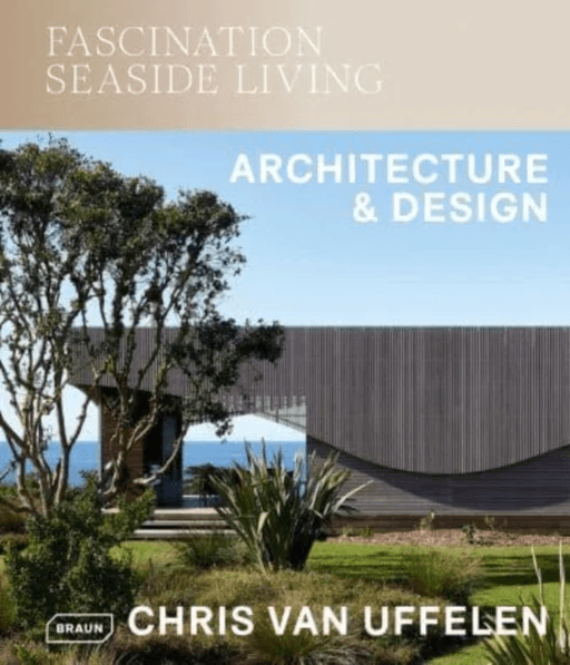 Fascination Seaside Living: Architecture &amp; Design av Chris van Uffelen