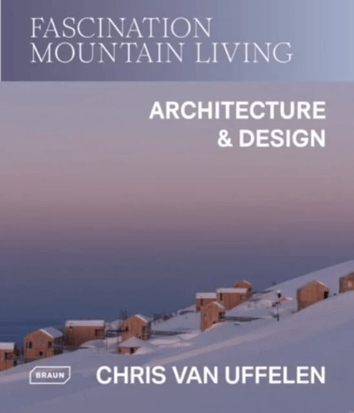 Fascination Mountain Living av Chris van Uffelen